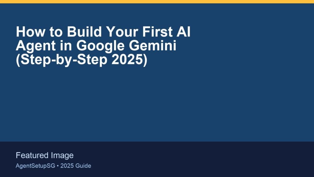 Featured image for How to Build Your First AI Agent in Google Gemini (Step-by-Step 2025)