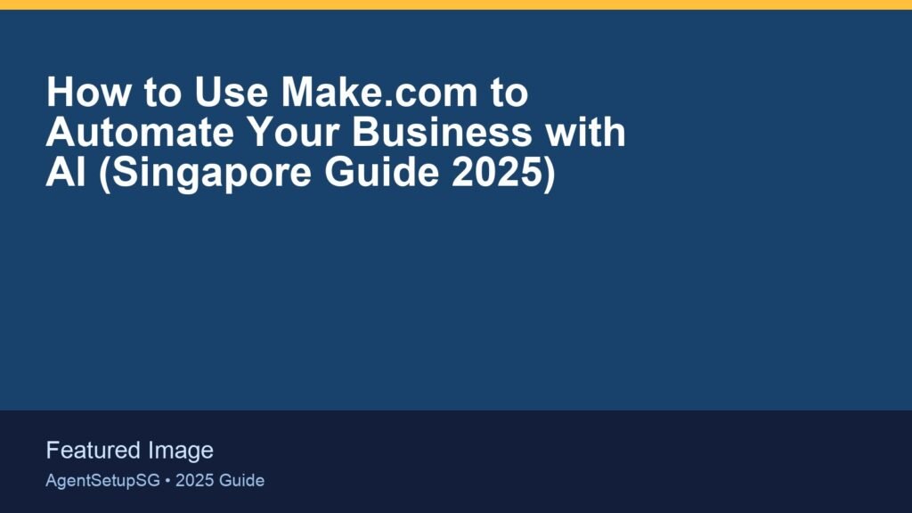 Featured image for How to Use Make.com to Automate Your Business with AI (Singapore Guide 2025)